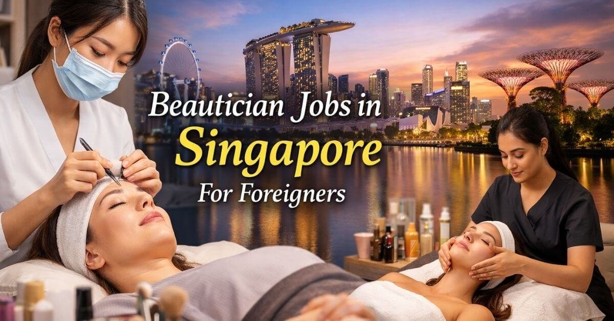 Beautician Jobs in Singapore For Foreigners 2026 - Apply Now