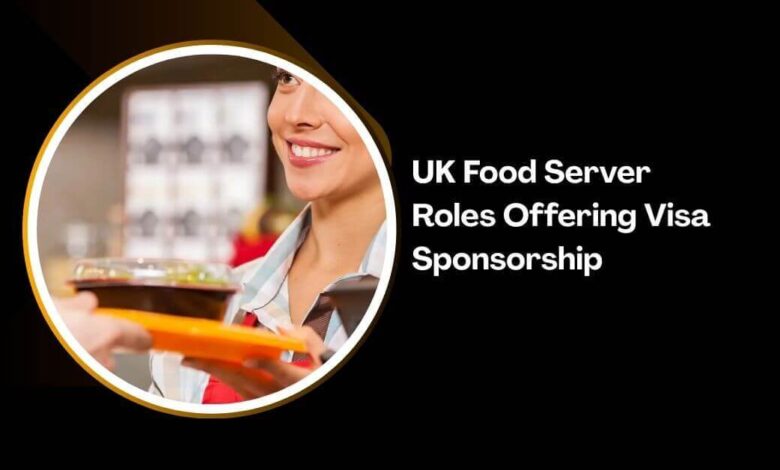 UK Food Server Roles Offering Visa Sponsorship