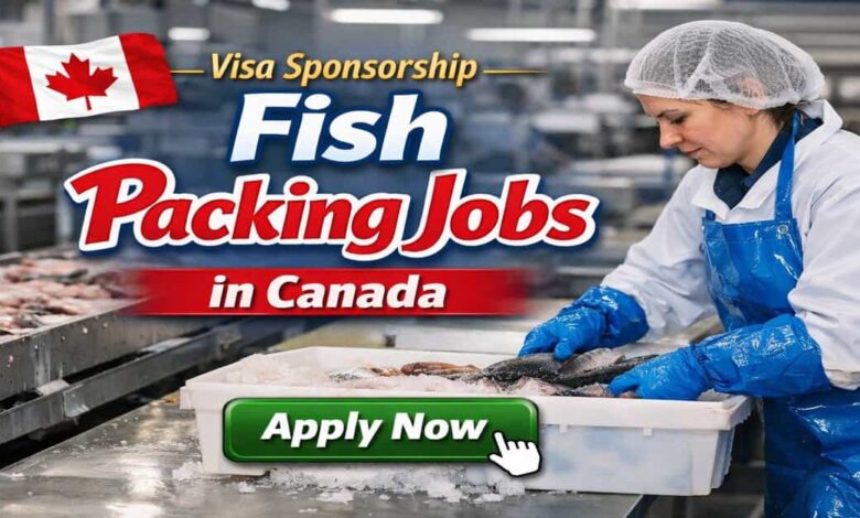 Visa Sponsorship Fish Packing Jobs in Canada