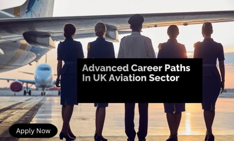 Advanced Career Paths In UK Aviation Sector
