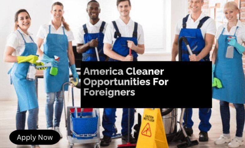 America Cleaner Opportunities For Foreigners
