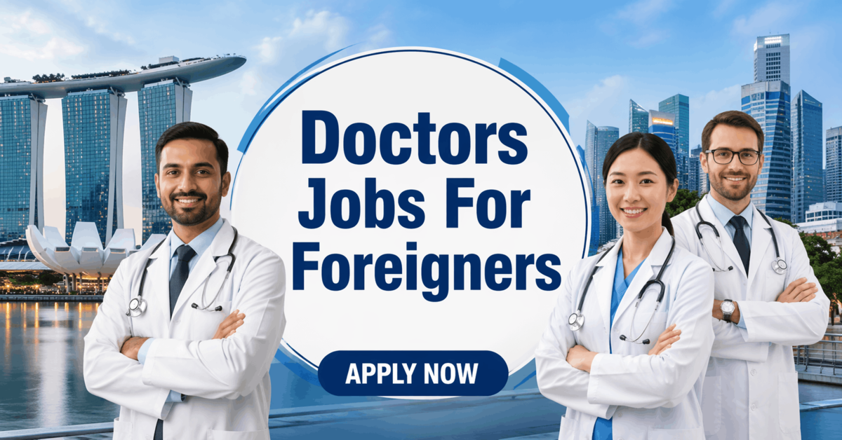 Doctors Jobs For Foreigners in Singapore 2026 - Apply Now