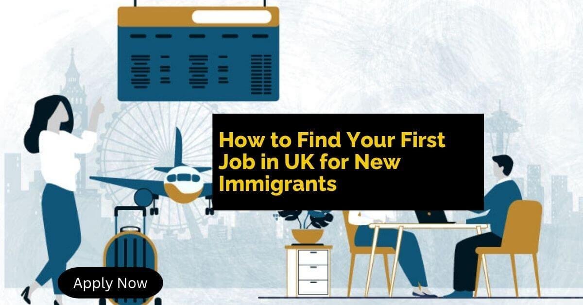 How to Find Your First Job in UK for New Immigrants in 2026