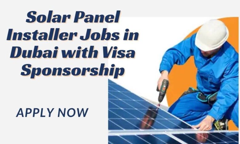 Solar Panel Installer Jobs in Dubai with Visa Sponsorship