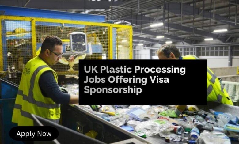 UK Plastic Processing Jobs Offering Visa Sponsorship