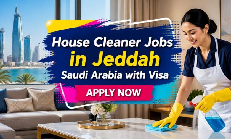 House Cleaner Jobs in Jeddah Saudi Arabia with Visa