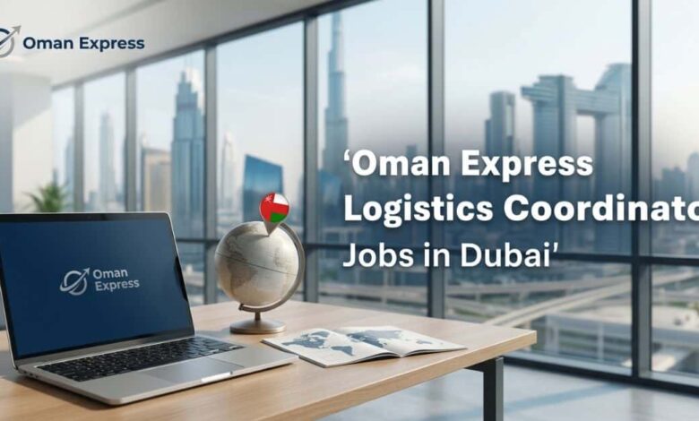 Oman Express Logistics Coordinator Jobs in Dubai
