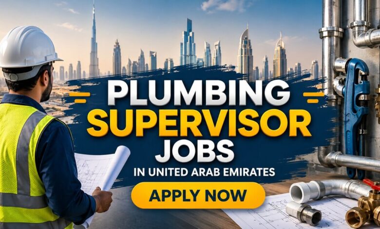 Plumbing Supervisor Jobs in United Arab Emirates