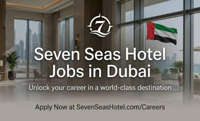 Seven Seas Hotel Jobs in Dubai