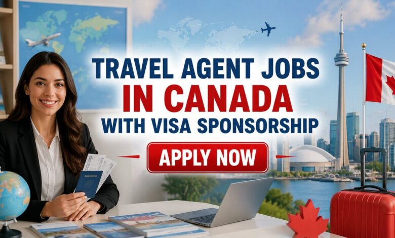 Travel Agent Jobs in Canada with Visa Sponsorship