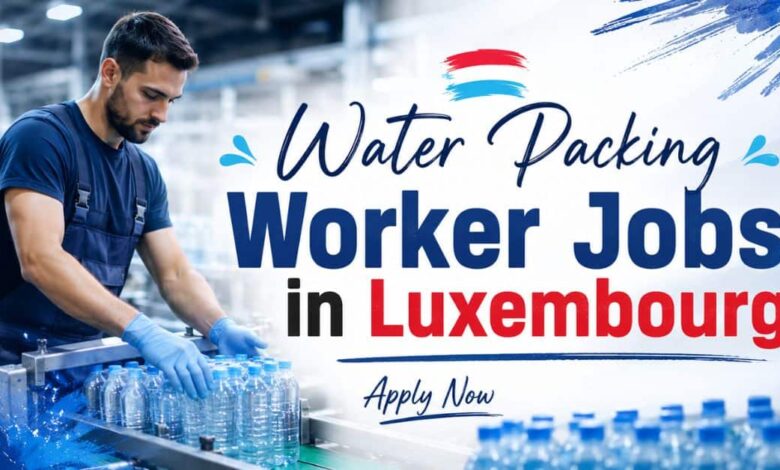 Water Packing Worker Jobs in Luxembourg