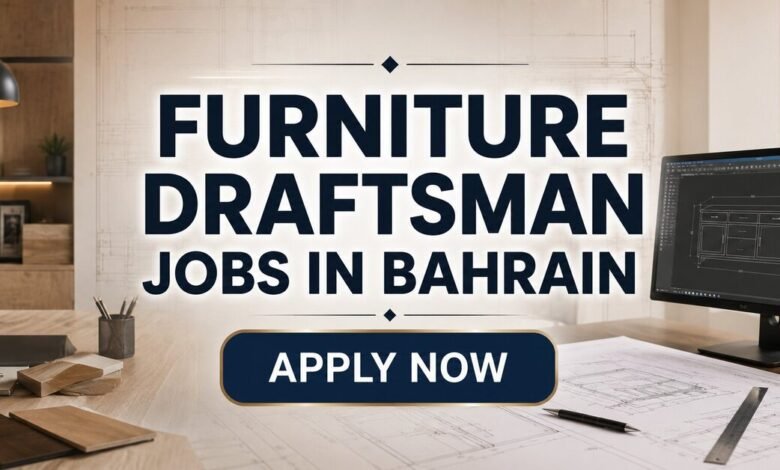 Furniture Draftsman Jobs in Bahrain