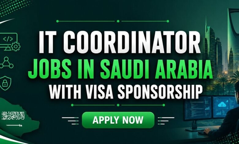 IT Coordinator Jobs in Saudi Arabia with Visa Sponsorship