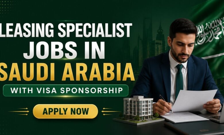 Leasing Specialist Jobs in Saudi Arabia with Visa Sponsorship