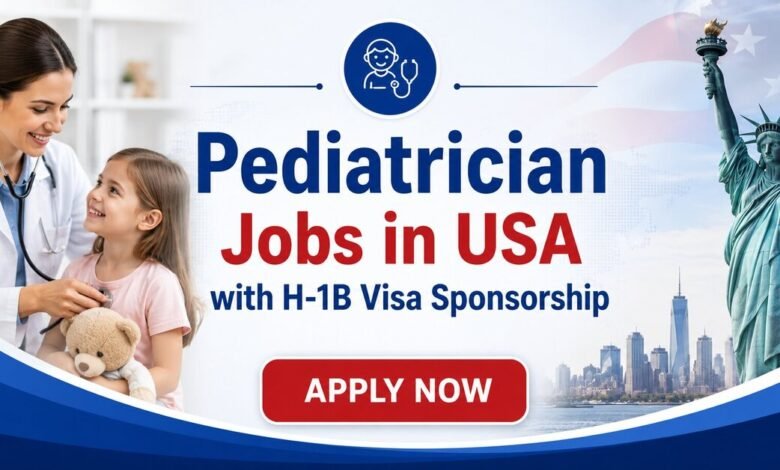 Pediatrician Jobs in USA with H-1B Visa Sponsorship