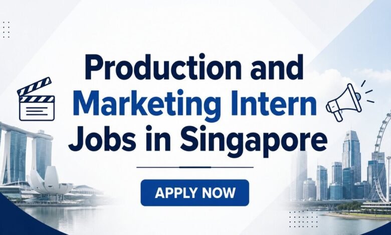 Production and Marketing Intern Jobs in Singapore