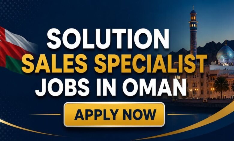 Solution Sales Specialist Jobs in Oman
