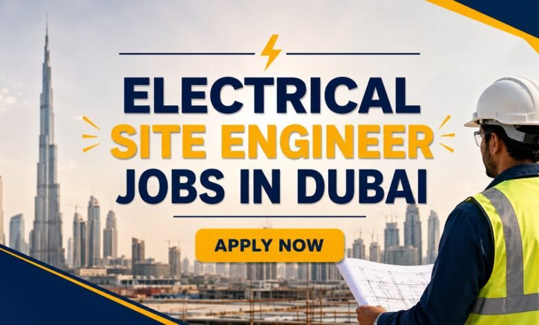 Electrical Site Engineer Jobs in Dubai