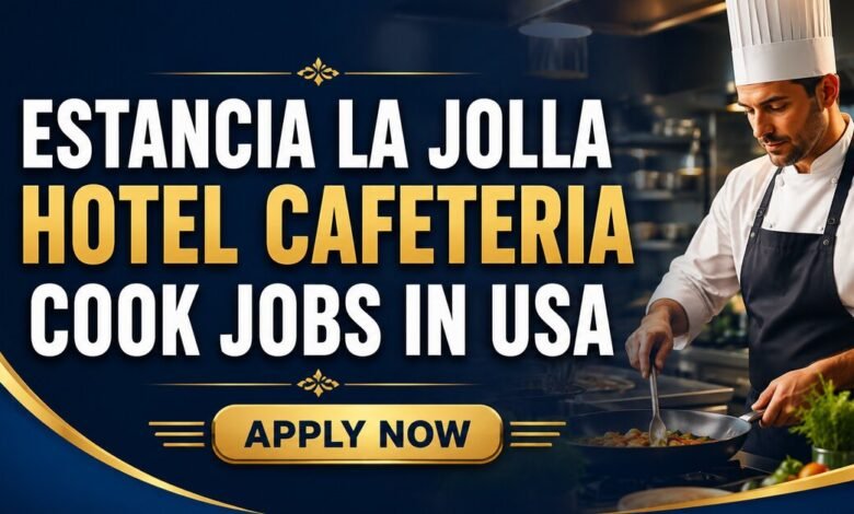 Estancia La Jolla Hotel Cafeteria Cook Jobs in USA