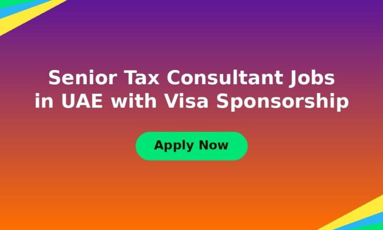 Senior Tax Consultant Jobs in UAE with Visa Sponsorship
