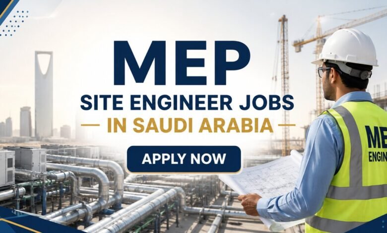 MEP Site Engineer Jobs in Saudi Arabia