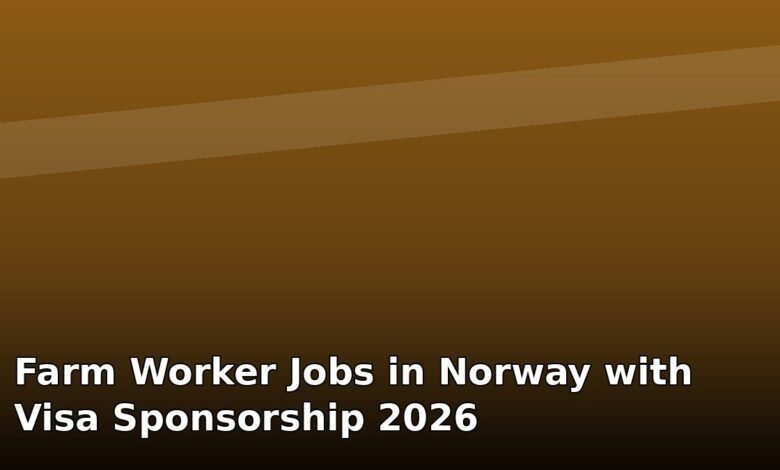 farm worker jobs in norway with visa sponsorship 2026