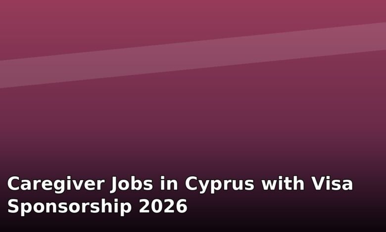 caregiver jobs in cyprus with visa sponsorship 2026